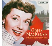 MacKenzie, Gisele - Canada's First Lady Of Song
