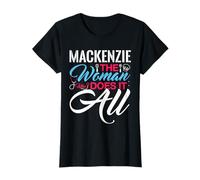 MACKENZIE The Woman Who Does It All T-Shirt Name MACKENZIES T-Shirt