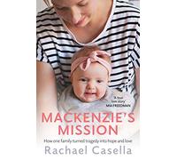 Mackenzie's Mission: How One Mother Turned Tragedy Into Hope and Love