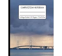 Mackinac Bridge College Ruled Notebook: Composition Journal for Students and Writing - Michigan Landmark Scenic Cover, 110 Pages