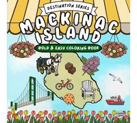 Mackinac Island: A Fun Bold and Easy Coloring Book Featuring Bikes, Horses, Fudge Shops, and Island Adventures (Destination)