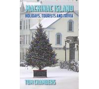Mackinac Island: Holidays, Tourists, and Trivia