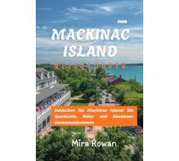 Mackinac Island Reiseführer 2026: Entdecken Sie Mackinac Island: Wo Geschichte, Natur und Abenteuer zusammenkommen