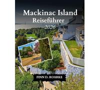Mackinac Island Reiseführer 2026: Fahrräder, Fudge und atemberaubende Ausblicke - Erleben Sie Mackinac wie nie zuvor!