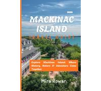Mackinac Island Travel Guide 2026: Explore Mackinac Island: Where History, Nature & Adventure Come Together