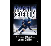Macklin Celebrini: From Prodigy to Pinnacle: A Journey Of Excellence