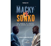 Macky vs Sonko: Les ombres du pouvoir et la lumière du peuple