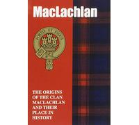MacLachlan: The Origins of the Clan MacLachlan and Their Place in History (Scottish Clan Mini-book)