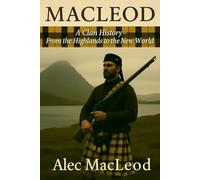 MacLeod: A Clan History: From the Highlands to the New World (Clan Histories)