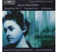Macmillan:Scottish Co - Macmillan: Sinfonietta / Cumnock Fair / Symphony No. 2