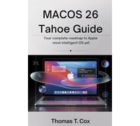 MacOS 26 Tahoe User Guide: Your Complete Roadmap to Apple's Most intelligent OS Yet