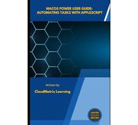 macOS Power User Guide: Automating Tasks with AppleScript