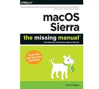 macOS Sierra: The Missing Manual: The book that should have been in the box