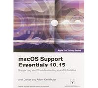 macOS Support Essentials 10.15 - Apple Pro Training Series: Supporting and Troubleshooting macOS Catalina