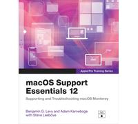 macOS Support Essentials 12 - Apple Pro Training Series : Supporting and Troubleshooting macOS Monterey