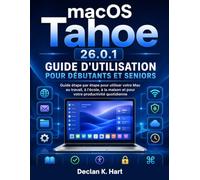 Macos Tahoe 26.0.1 Guide D'utilisation Pour Débutants Et Seniors: Guide étape par étape pour utiliser votre Mac au travail, à l'école, à la maison et pour votre productivité quotidienne