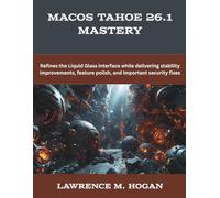MacOs Tahoe 26.1 Mastery: Refines the Liquid Glass interface while delivering stability improvements, feature polish, and important security fixes (The Future Developers)