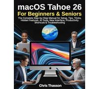 macOS Tahoe 26 User Guide for Beginners & Seniors: The Complete Step-by-Step Manual for Setup, Tips, Tricks, Hidden Features, AI Tools, New Interface, Productivity Shortcuts & Troubleshooting