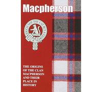 MacPherson: The Origins of the Clan MacPherson and Their Place in History (Scottish Clan Mini-book)