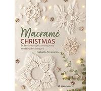 Macramé Christmas: 24 festive projects using easy knotting techniques