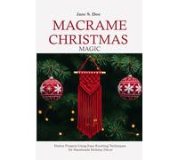 Macrame Christmas Magic: Best Festive Projects Using Easy Knotting Techniques for Handmade Holiday Décor