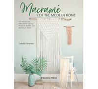Macrame for the Modern Home : 16 Stunning Projects Using Simple Knots and Natural Dyes