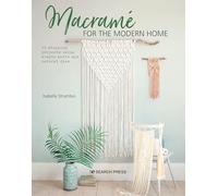 Macrame for the Modern Home: 16 Stunning Projects Using Simple Knots and Natural Dyes