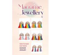 Macrame Jewellery: How to Make Easy Boho Macrame Jewellery: Easy DIY Macrame Jewelry Projects for Beginners
