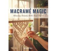 Macrame Magic: Weaving Beauty With Your Hands