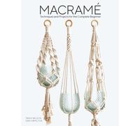 Macrame : Techniques and Projects for the Complete Beginner