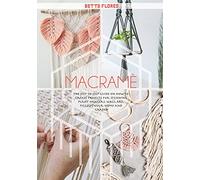 Macramé: The Step to Step Guide on How to Create Projects for Stunning Plant Hangers, Wall Art, Pillows Your Home and Garden: 5