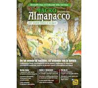 Macro Almanacco per vivere felici e in pace. Dall’agricoltura in guerra con la natura agli orti di pace (2024) (Vol. 0)