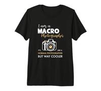 Macro Camera I Like a Normal Photographer but Way Cooler Premium T-Shirt