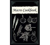 Macro Cookbook: Blank Recipe Journal to Write in, Favorite Recipes and Meals, Personalized Recipe Cook Book for Macro Tracking, Empty Recipe Book for Healthy food