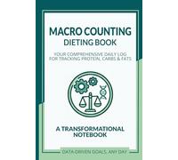 Macro Counting Dieting Journal: Track Your Daily Macros, Calories & Meals - with TDEE Worksheet, Weekly Summaries & Meal Prep Notes