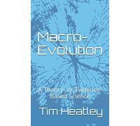 Macro-Evolution: A Theory- or Evidence-Based Science