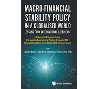 Macro-financial Stability Policy In A Globalised World: Lessons From International Experience - Selected Papers From The Ampf 2021 Edition And Mas-bis ... 2021 Special Edition and MAS-BIS Conference