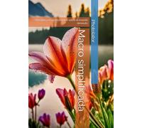 Macro simplificada: Una guía para principiantes sobre el mundo diminuto: 3 (Photolator.com Spanish Books Serie)