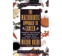 Macrobiotic Approach to Cancer by Michio Kushi (1982-10-01)