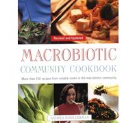 Macrobiotic Community Cookbook: More Than 150 Recipes from Notable Cooks in the Macrobiotic Community