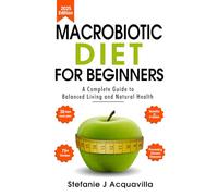 Macrobiotic Diet For Beginners: A Complete Guide to Balanced Living and Natural Health