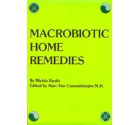 Macrobiotic Home Remedies by Michio Kushi (1984-08-02)