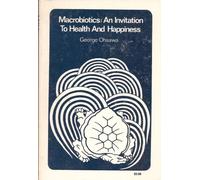 Macrobiotics: An Invitation to Health and Happiness