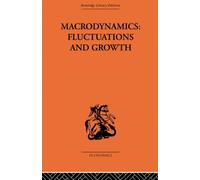 Macrodynamics: Fluctuations and Growth : A study of the economy in equilibrium and disequilibrium
