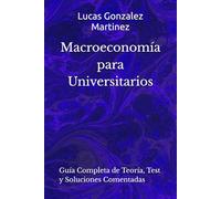 Macroeconomía para Universitarios: Guía Completa de Teoría, Test y Soluciones Comentadas