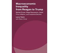 Macroeconomic Inequality from Reagan to Trump: Market Power, Wage Repression, Asset Price Inflation, and Industrial Decline (Studies in New Economic Thinking)