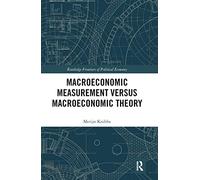 Macroeconomic Measurement Versus Macroeconomic Theory (Routledge Frontiers of Political Economy)