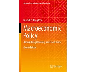 Macroeconomic Policy: Demystifying Monetary and Fiscal Policy (Springer Texts in Business and Economics)