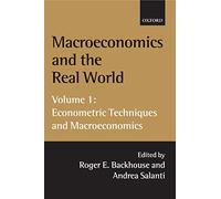 Macroeconomics and the Real World: Volume 1: Econometric Techniques and Macroeconomics (Macroeconomics & the Real World): 01