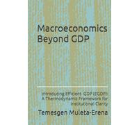 Macroeconomics Beyond GDP: Introducing Efficient GDP (EGDP): A Thermodynamic Framework for Institutional Clarity